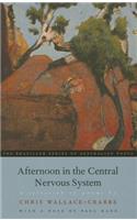 Afternoon in the Central Nervous System: A Selection Of Poems