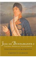 Jose De Bustamante and Central American Independence