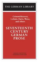 Seventeenth Century German Prose: Grimmelshausen, Leibniz, Opitz, Weise, and Others