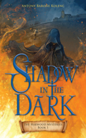 Shadow in the Dark: Volume 1(The Harwood Mysteries)