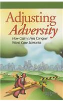Adjusting Adversity: How Claims Pros Conquer Worst Case Scenarios