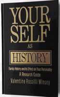 Your Self as History