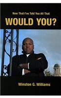 Would You?
