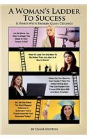 A Woman's Ladder to Success Is Paved with Broken Glass Ceilings