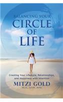 Balancing Your Circle of Life Creating Your Lifestyle, Relationships, and Happiness with Intention