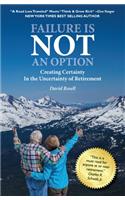 Failure Is Not an Option: Creating Certainty in the Uncertainty of Retirement