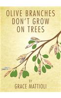 Olive Branches Don't Grow on Trees
