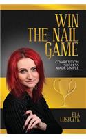 Win the Nail Game: Competition Success Made Simple