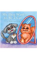 My Dog Wants to Be a Cat