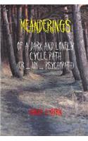 Meanderings of a Dark and Lonely Cycle Path (er... um... Psychopath)