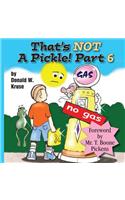 That's NOT A Pickle! Part 6