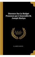 Discours Sur Le Budget Prononce par L'honorable M. Joseph Shehyn