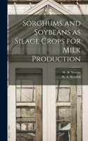 Sorghums and Soybeans as Silage Crops for Milk Production