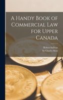 Handy Book of Commercial Law for Upper Canada [microform]