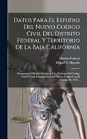 Datos Para El Estudio Del Nuevo Codigo Civil Del Distrito Federal Y Territorio De La Baja California