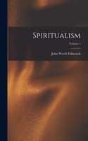 Spiritualism; Volume 1