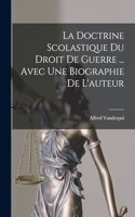 doctrine scolastique du droit de guerre ... avec une biographie de l'auteur