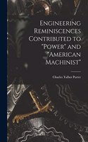Engineering Reminiscences Contributed to Power and American Machinist