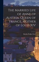 Married Life of Anne of Austria, Queen of France, Mother of Louis XIV