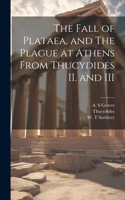 Fall of Plataea, and The Plague at Athens From Thucydides II. and III