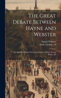 Great Debate Between Hayne and Webster; the Speech of Daniel Webster in Reply to Robert Young Hayne, Ed