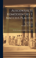 Ausgewählte Komödien Des T. Maccius Plautus