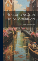 Holland As Seen by an American