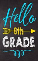Hello 8th Grade: 8th Grade Funny Back To School notebook, Gift For Girls and Boys,109 College Ruled Line Paper, Cute School Notebook, School Composition Notebooks, y