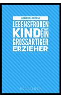 Hinter Jedem Lebensfrohen Kind Steht Ein Großartiger Erzieher: A5 Notizbuch Punkteraster als Geschenk - Abschiedsgeschenk für Erzieher und Erzieherinnen- Planer - Terminplaner - Kindergarten - Kita
