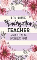 A Truly Amazing Kindergarten Teacher Is Hard To Find And Impossible To Forget: Floral Dot Grid Notebook and Appreciation Gift for Nursery and Preschool Teachers