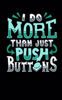 I Do More Than Just Push Buttons