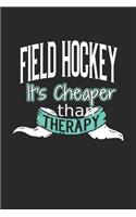 Field Hockey It's Cheaper Than Therapy: A Blank Dot Grid Notebook Journal Gift (6 x 9 - 150 pages) - Journal dotted paper - For Bullet Journaling, Lettering, Field Notes - 150 Numbered Pag