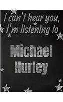 I can't hear you, I'm listening to Michael Hurley creative writing lined notebook