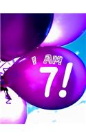 I Am 7: 8.5x11 Blank Story Paper Notebook with Dual Handwriting Practice / Drawing Paper: For 7 Year Old Boys & Girls to Celebrate Their 7th Birthday Year!