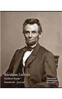 Abraham Lincoln - Mathew Brady - Notebook - Journal: Journal Ruled - 100 Blank Pages - 8x10 Inches