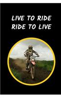 Live To Ride Ride To Live: Motocross Novelty Lined Notebook / Journal To Write In