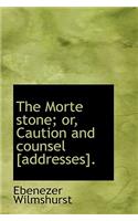 The Morte Stone; Or, Caution and Counsel [Addresses].: (English)