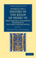 Materials for a History of the Reign of Henry VII - Volume 1: From Original Documents Preserved in the Public Record Office