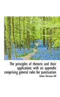 The Principles of Rhetoric and Their Application; With an Appendix Comprising General Rules for Punc