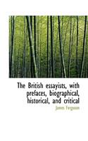 The British Essayists, with Prefaces, Biographical, Historical, and Critical