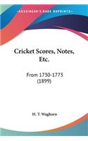 Cricket Scores, Notes, Etc.
