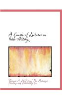 A Course of Lectures on Irish History