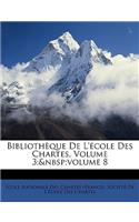 Bibliotheque de L'Ecole Des Chartes, Volume 3; Volume 8