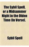 The Sybil Spell, or a Midsummer Night in the Olden Time [In Verse].