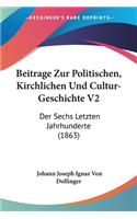 Beitrage Zur Politischen, Kirchlichen Und Cultur-Geschichte V2