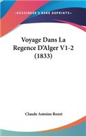 Voyage Dans La Regence D'Alger V1-2 (1833)