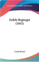 Erdely Regisegei (1852)