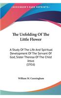 The Unfolding of the Little Flower