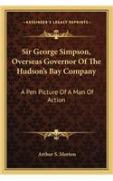 Sir George Simpson, Overseas Governor Of The Hudson's Bay Company