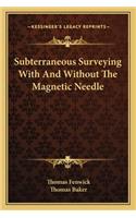 Subterraneous Surveying With And Without The Magnetic Needle